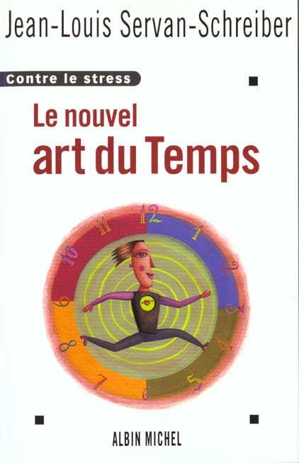 Le nouvel art du temps. Contre le stress