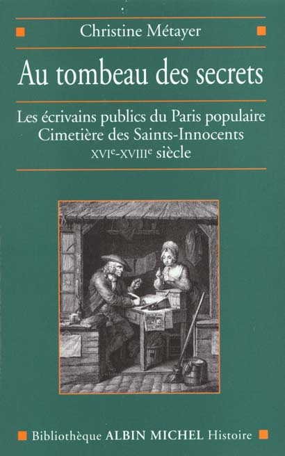 Au tombeau des secrets. Les écrivains publics du Paris populaire, Cimetière des Saint-Innocents, XVI
