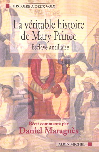La véritable histoire de Mary Prince. Esclave antillaise