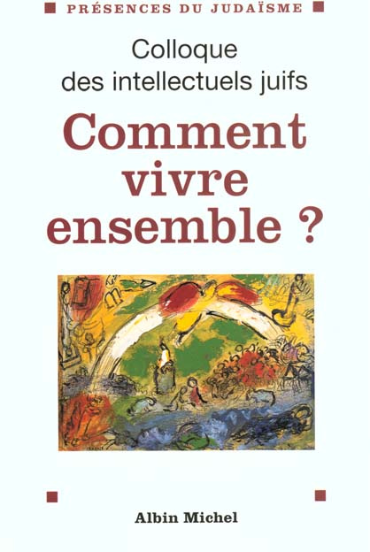 Comment vivre ensemble ? Actes du 37ème Colloque des intellectuels juifs de langue française