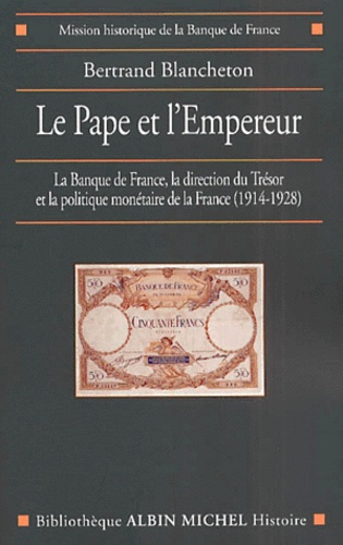 Le Pape et l'Empereur. La banque de France, la direction du Trésor et la politique monétaire de la F