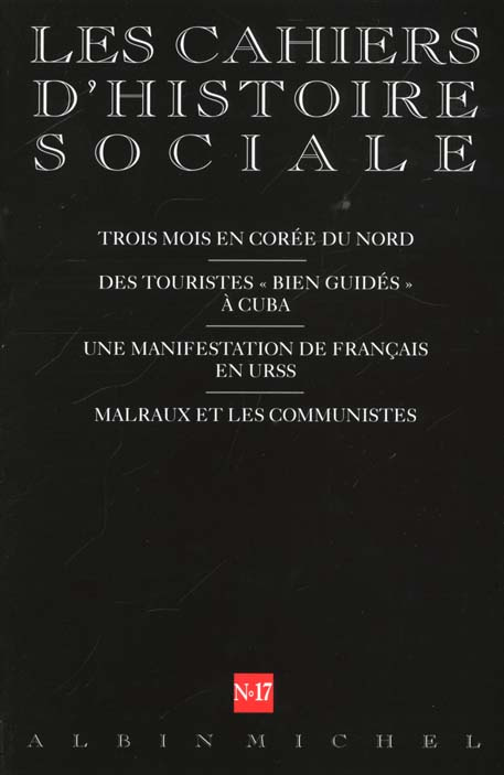 CAHIERS D'HISTOIRE SOCIALE - T17 - N 17 - TROIS MOIS EN COREE DU NORD. DES TOURISTES BIEN GUIDES
