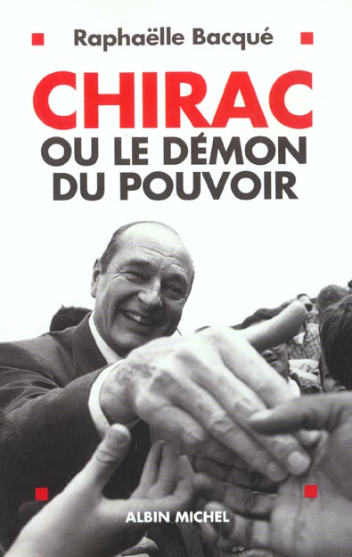Chirac ou le démon du pouvoir
