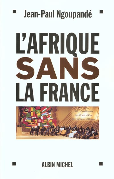 L'Afrique sans la France. Histoire d'un divorce consommé