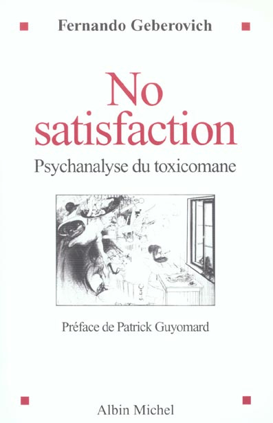No satisfaction. Psychanalyse du toxicomane