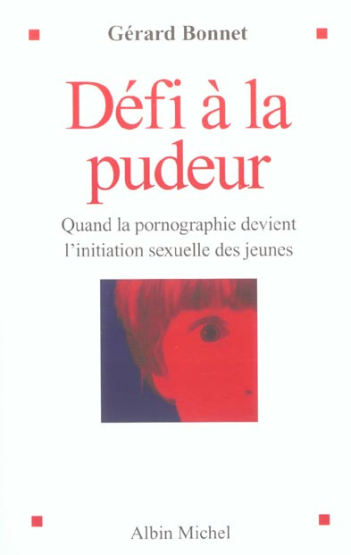 Défi à la pudeur. Quand la pornographie devient l'initiation sexuelle des jeunes