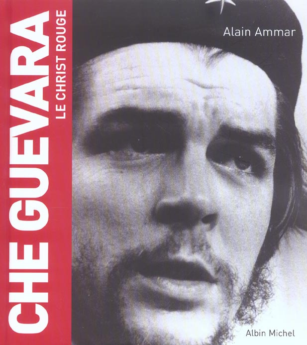 Che Guevara. Le Christ rouge