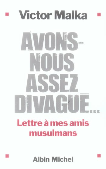 Avons-nous assez divagué... Lettres à mes amis musulmans