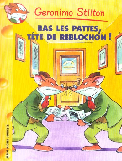 Geronimo Stilton Tome 11 : Bas les Pattes, tête de Reblochon !