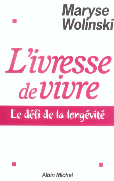 L'ivresse de vivre. Le défi de la longévité