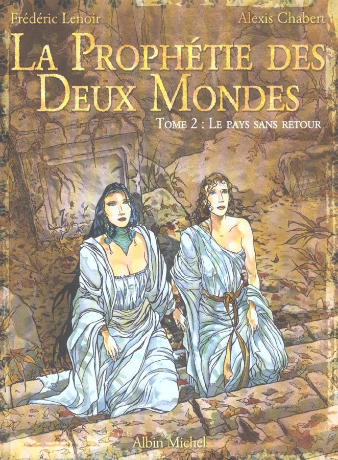La Prophétie des Deux Mondes Tome 2 : Le pays sans retour