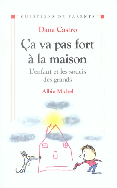 Ca va pas fort à la maison. L'enfant et les soucis des grands