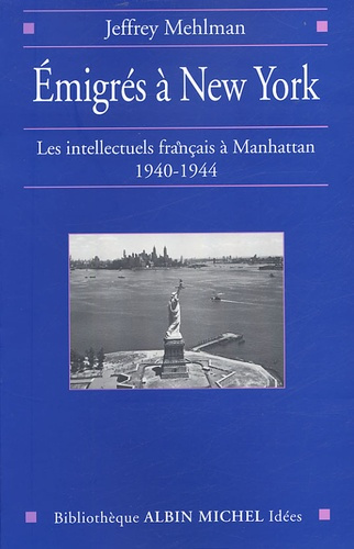 Emigrés à New York. Les intellectuels français à Manhattan, 1940-1944