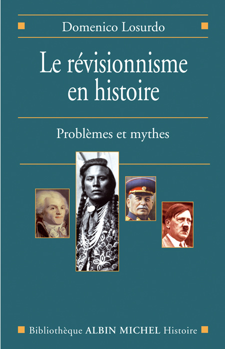 Le révisionnisme en histoire. Problèmes et mythes