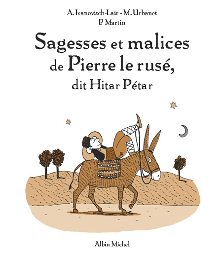 SAGESSES ET MALICES DE PIERRE LE RUSE, DIT HITAR PETAR