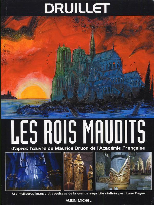 Les Rois maudits. Les meileures images et esquisses de la grande saga télé réalisée par Josée Dayan