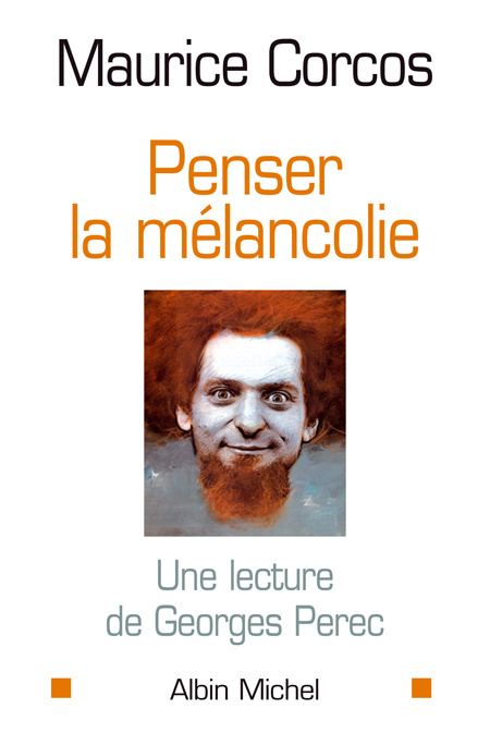 PENSER LA MELANCOLIE - UNE LECTURE DE GEORGES PEREC
