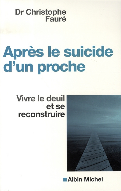 Après le suicide d'un proche. Vivre le deuil et se reconstruire