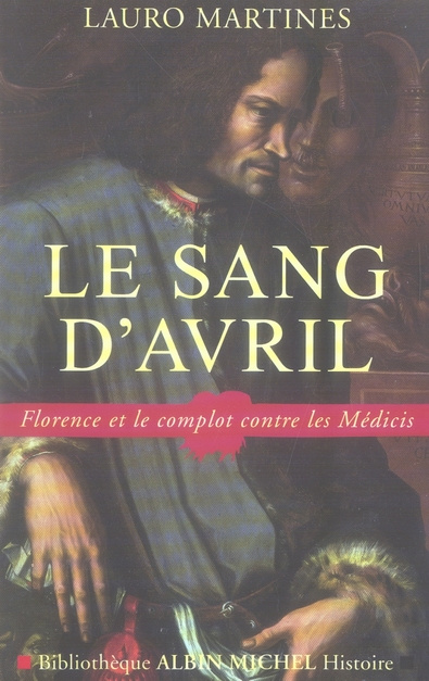 Le sang d'avril. Florence et le complot contre les Médicis