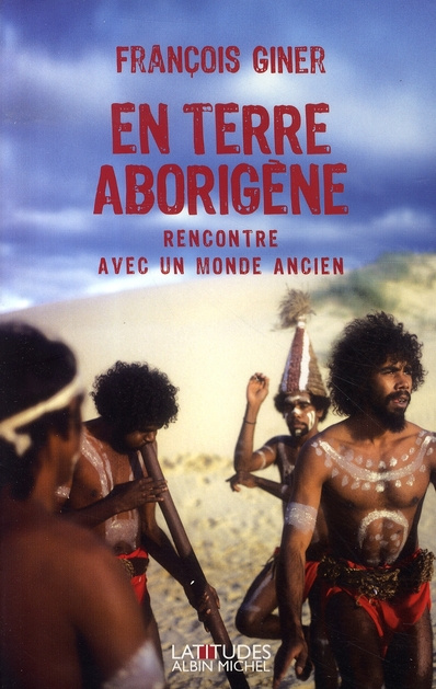 En terre aborigène. Rencontre avec un monde ancien