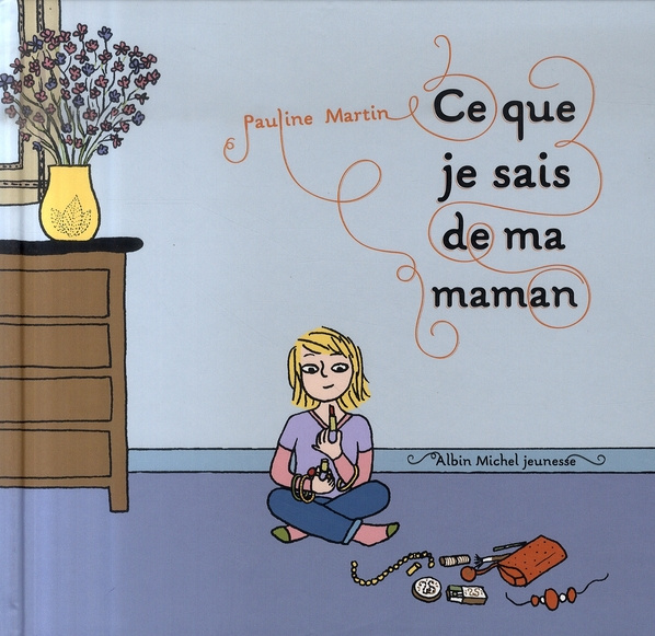 Ce que je sais de ma maman