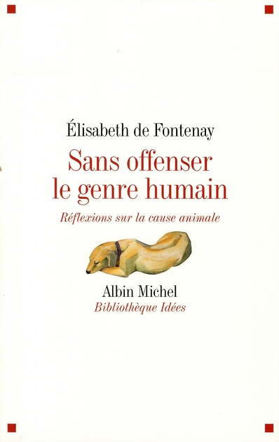 Sans offenser le genre humain. Réflexions sur la cause animale