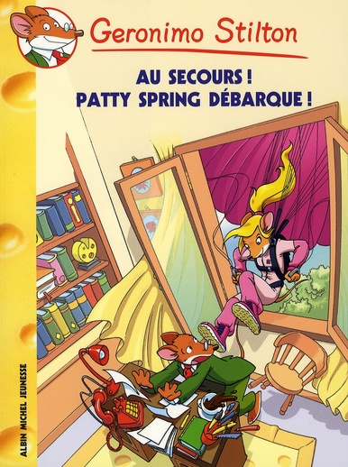 Geronimo Stilton Tome 37 : Attention ! Pattie Spring débarque !
