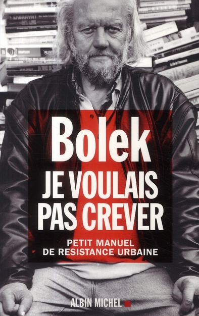 Je voulais pas crever. Petit manuel de résistance urbaine