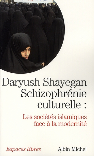 Schizophrénie culturelle. Les sociétés islamiques face à la modernité