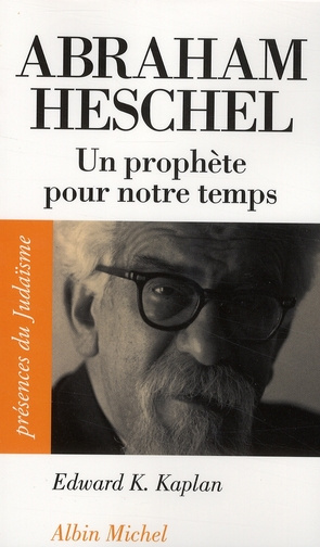 Abraham Heschel (1907-1972). Un prophète pour notre temps