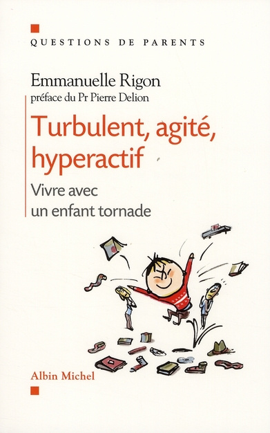 Turbulent, agité, hyperactif. Vivre avec un enfant tornade