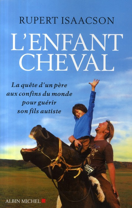 L'enfant cheval. La quête d'un père aux confins du monde pour guérir son fils autiste