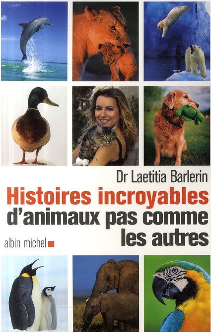 Histoires incroyables d'animaux pas comme les autres