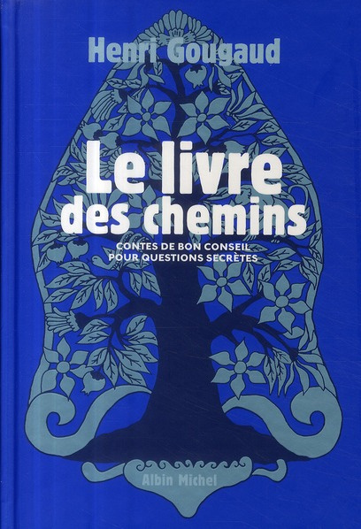 Le livre des chemins. Contes de bon conseil pour questions secrètes