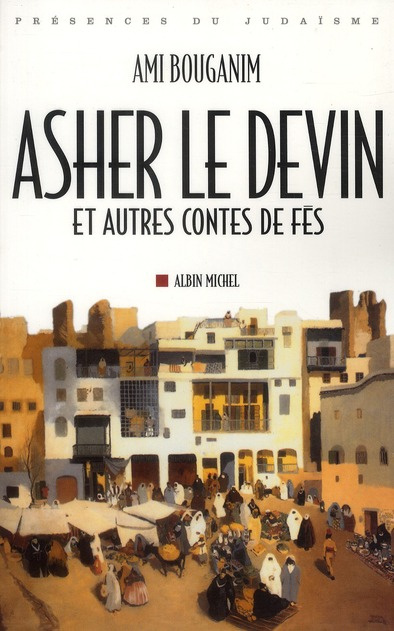 Asher le devin. Et autres contes Fès