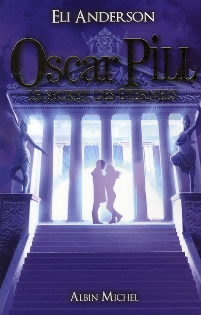 Oscar Pill Tome 3 : Le secret des Eternels