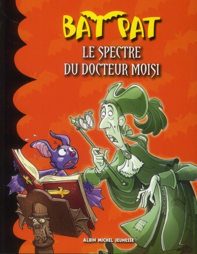 Bat Pat Tome 6 : Le spectre du docteur Moisi