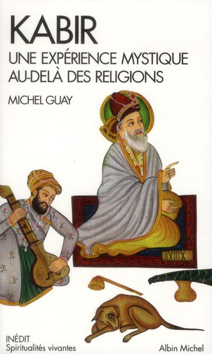 Kabir. Une expérience mystique au-delà des religions