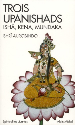 Trois upanishads (Ishâ, Kena, Mundaka)