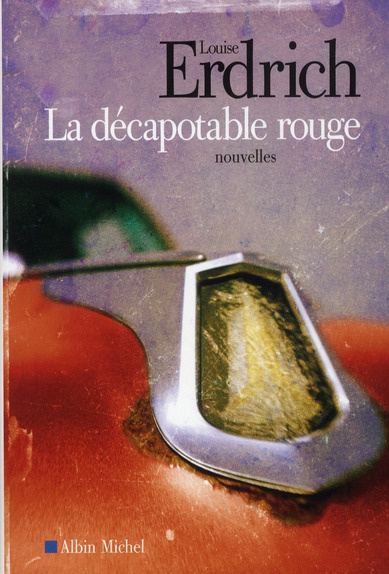 La décapotable rouge. Nouvelles choisies et inédites 1978-2008