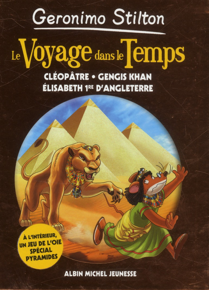Geronimo Stilton : Le voyage dans le temps. Cléopâtre, Gengis Khan, Elisabeth 1re d'Angleterre