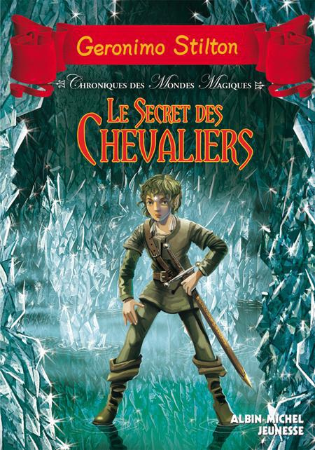 Chroniques des mondes magiques Tome 6 : Le secret des chevaliers