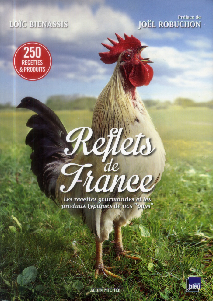Reflets de France. Les recettes gourmandes et les produits typiques de nos "pays"