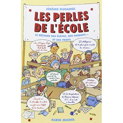 Les Perles de l'école - tome 1. Le Bêtisier des élèves, des parents et des profs