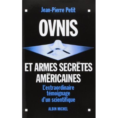 Ovnis et armes secrètes américaines. L'extraordinaire témoignage d'un scientifique