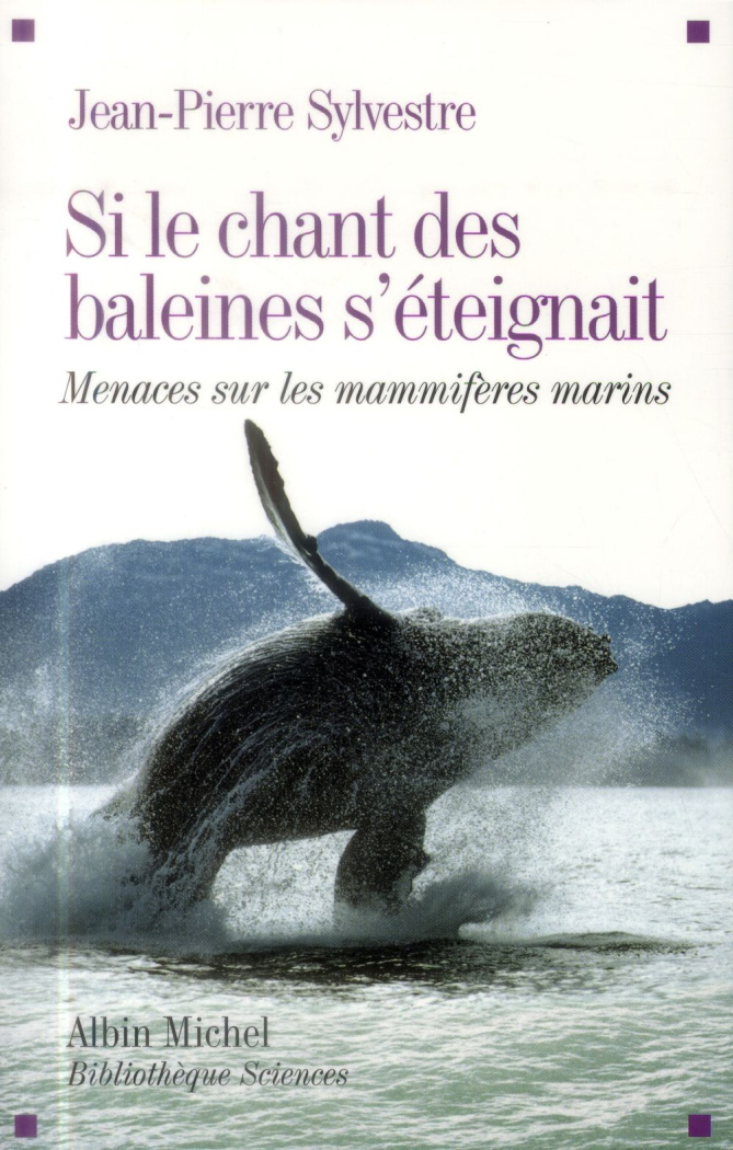 Si le chant des baleines s'éteignait. Menaces sur les mammifères marins