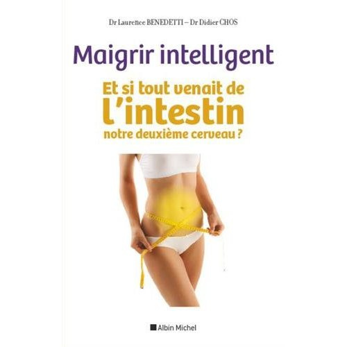 Maigrir intelligent. Et si tout venait de l'intestin, notre deuxième cerveau ?