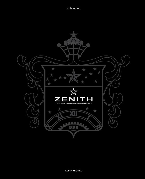 Zenith. La saga d'une manufacture horlogère étoilée