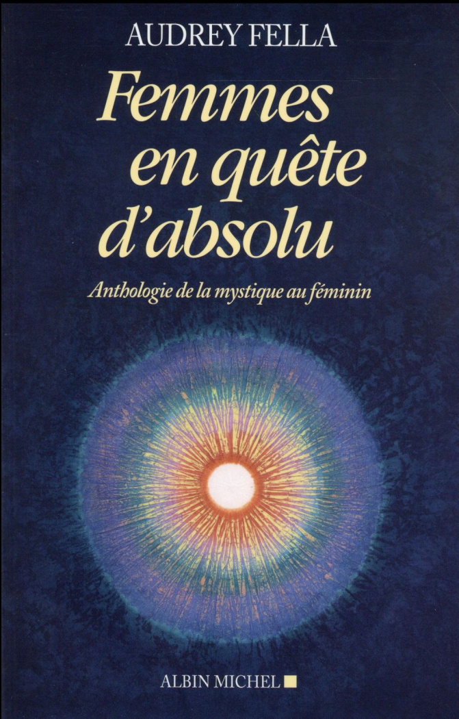 Femmes en quête d'absolu. Anthologie de la mystique au féminin