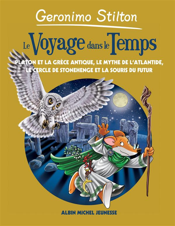 Le Voyage dans le Temps Tome 7 : La Grèce antique , l'Atlantide , Stonehenge et les souris du futur